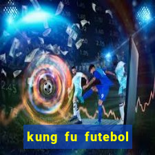 kung fu futebol clube download